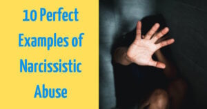 10 Perfect Examples of Narcissistic Abuse