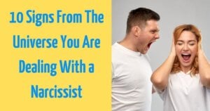 10 Signs From The Universe You Are Dealing With a Narcissist