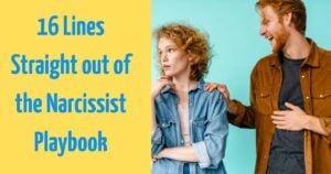 16 Lines Straight out of the Narcissist Playbook