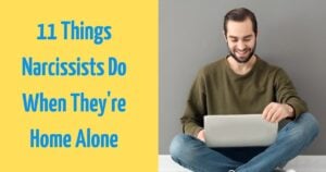 The 11 Shocking Things Narcissists Do When No One’s Watching