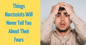 4 Deep Fears Narcissists Will Never Admit to You