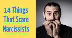 14 Things That Scare Narcissists