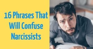 These 16 Things Confuse The Heck Out Of Narcissists