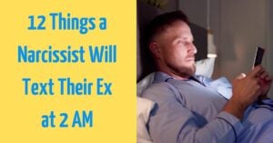 12 Things a Narcissist Will Text Their Ex at 2 AM 