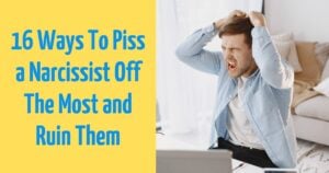 16 Simple Things That Drive Narcissists Absolutely Mad