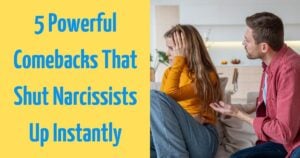 5 Powerful Comebacks To Make The Narcissist Shut Up Instantly