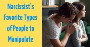 Why Narcissists Prefer These 5 Types Of People Over Everyone Else