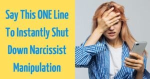 Narcissists Hate These 3 Words More Than Anything Else