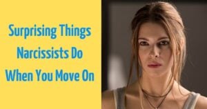 7 Shocking Things Narcissists Do the Moment You Move On