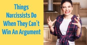 8 Things Narcissist Do To Win Every Argument ( And Ignore All Facts)