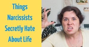 6 Things Narcissists Secretly Hate About Life