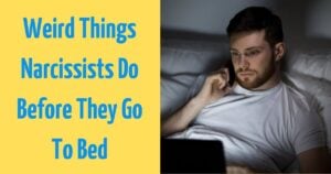 The Weird Rituals Narcissists Do Every Night Before Sleep