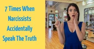 7 Times When Narcissists Accidentally Speak The Truth