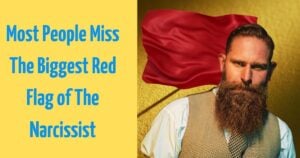 Most People Miss The Biggest Red Flag of The Narcissist