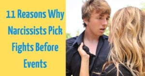 #11 Reasons Why Narcissists Pick Fights Before Events