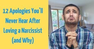 12 Apologies You’ll Never Hear From a Narcissist