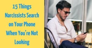 When You Are Not Looking, Narcissists Look For These Things On Your Phone