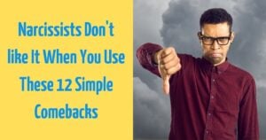 The 12 Perfect Comebacks Narcissists Don't Have Anything To Say Against