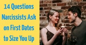 14 Questions Narcissists Ask on First Dates to Size You Up