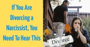 If You Are Divorcing a Narcissist, You Need To Hear This