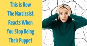 This is How The Narcissist Reacts When You Stop Being Their Puppet