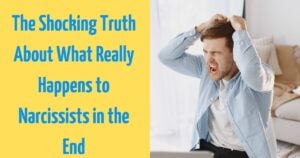 The Shocking Truth About What Really Happens to Narcissists in the End