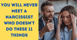 You Will Never Meet a Narcisssit Who Doesn't Do These 11 Things
