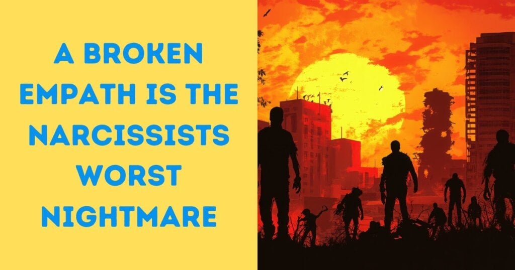 A Broken Empath Is The Narcissists Worst Nightmare
